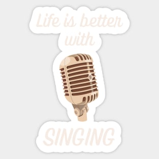 Life is better with singing Sticker